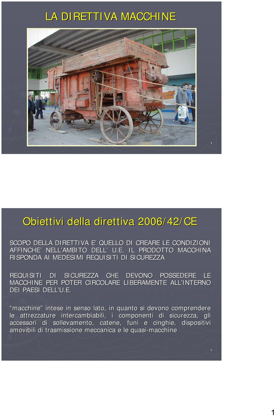 LIBERAMENTE ALL INTERNO DEI PAESI DELL U.E. macchine intese in senso lato, in quanto si devono comprendere le attrezzature intercambiabili, i