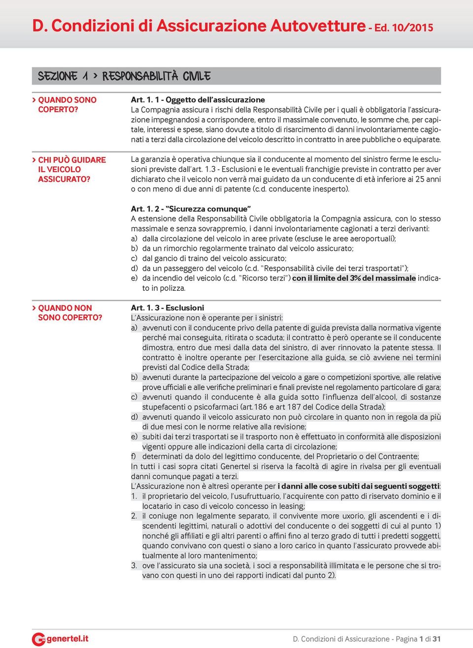 RESPONSABILITÀ CIVILE QUANDO SONO COPERTO? CHI PUÒ GUIDARE IL VEICOLO ASSICURATO? Art. 1.