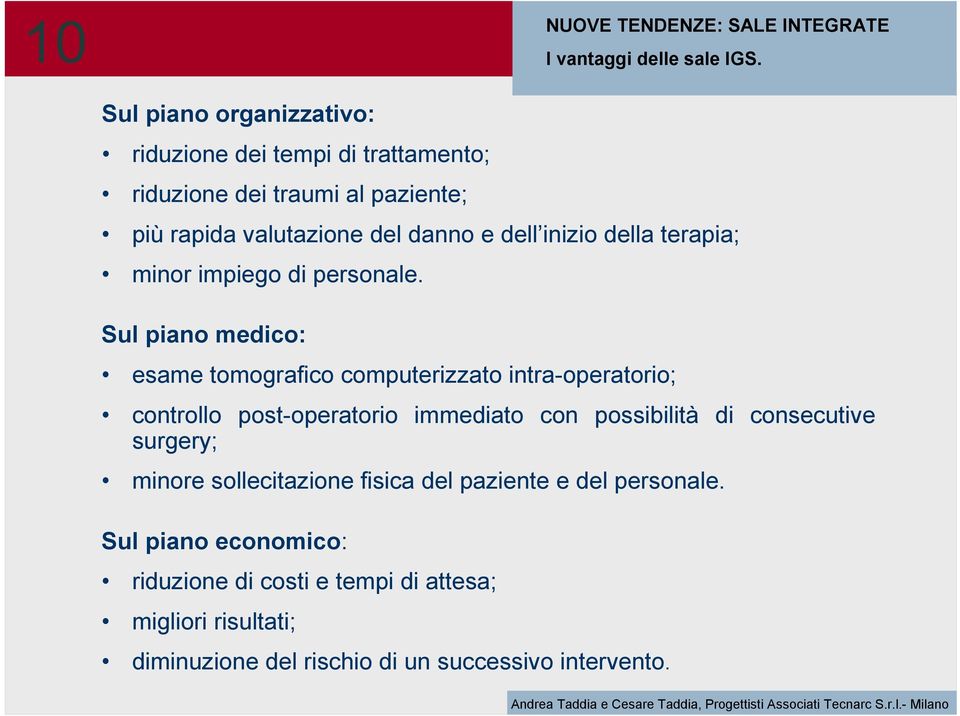 della terapia; minor impiego di personale.