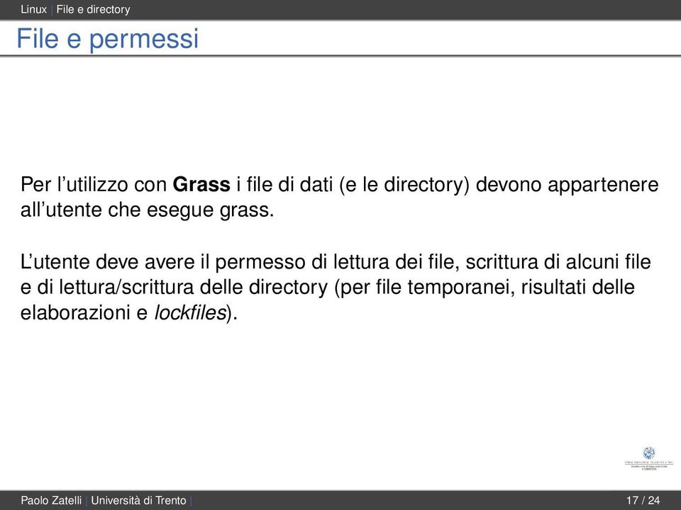 L utente deve avere il permesso di lettura dei file, scrittura di alcuni file e di