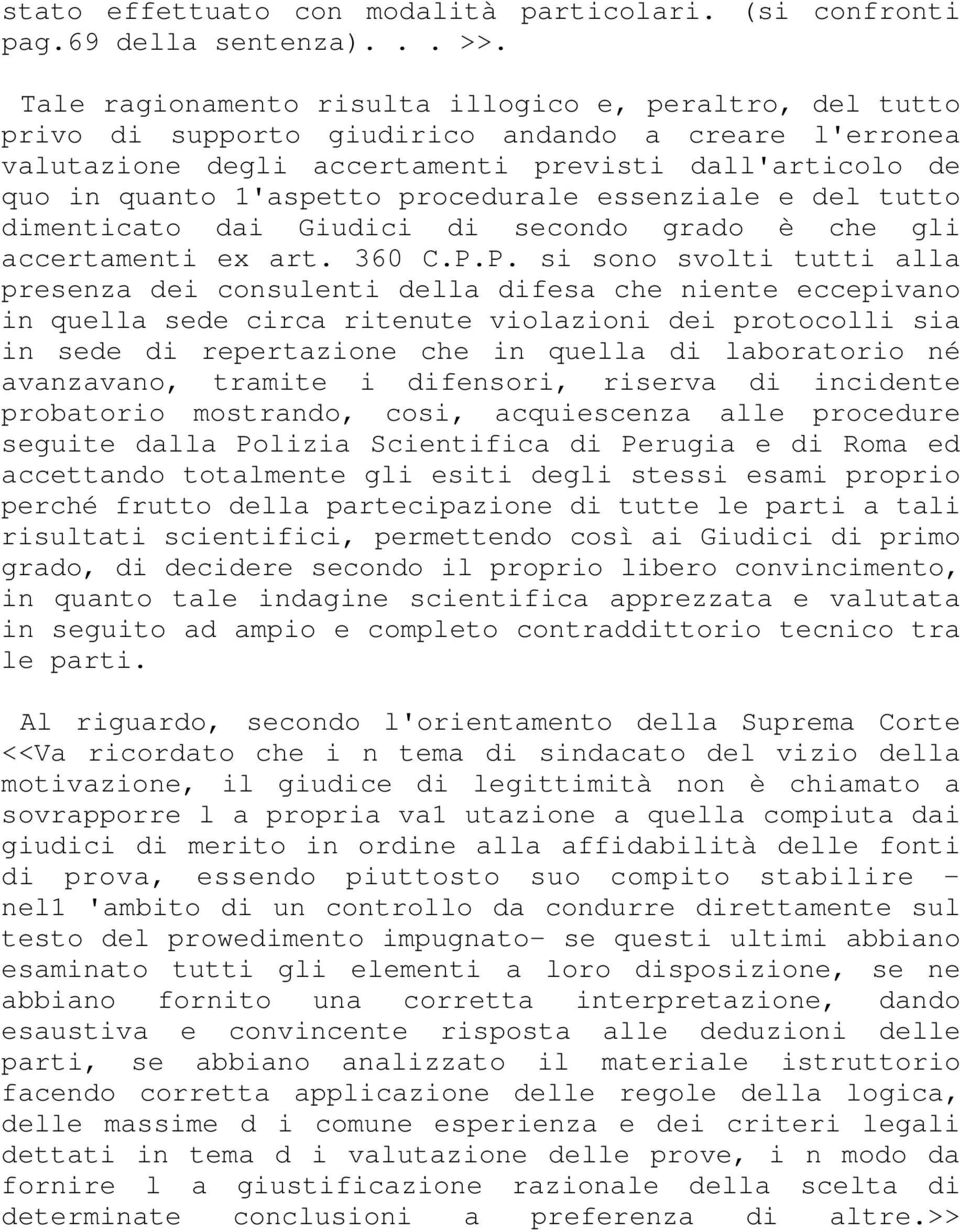 procedurale essenziale e del tutto dimenticato dai Giudici di secondo grado è che gli accertamenti ex art. 360 C.P.