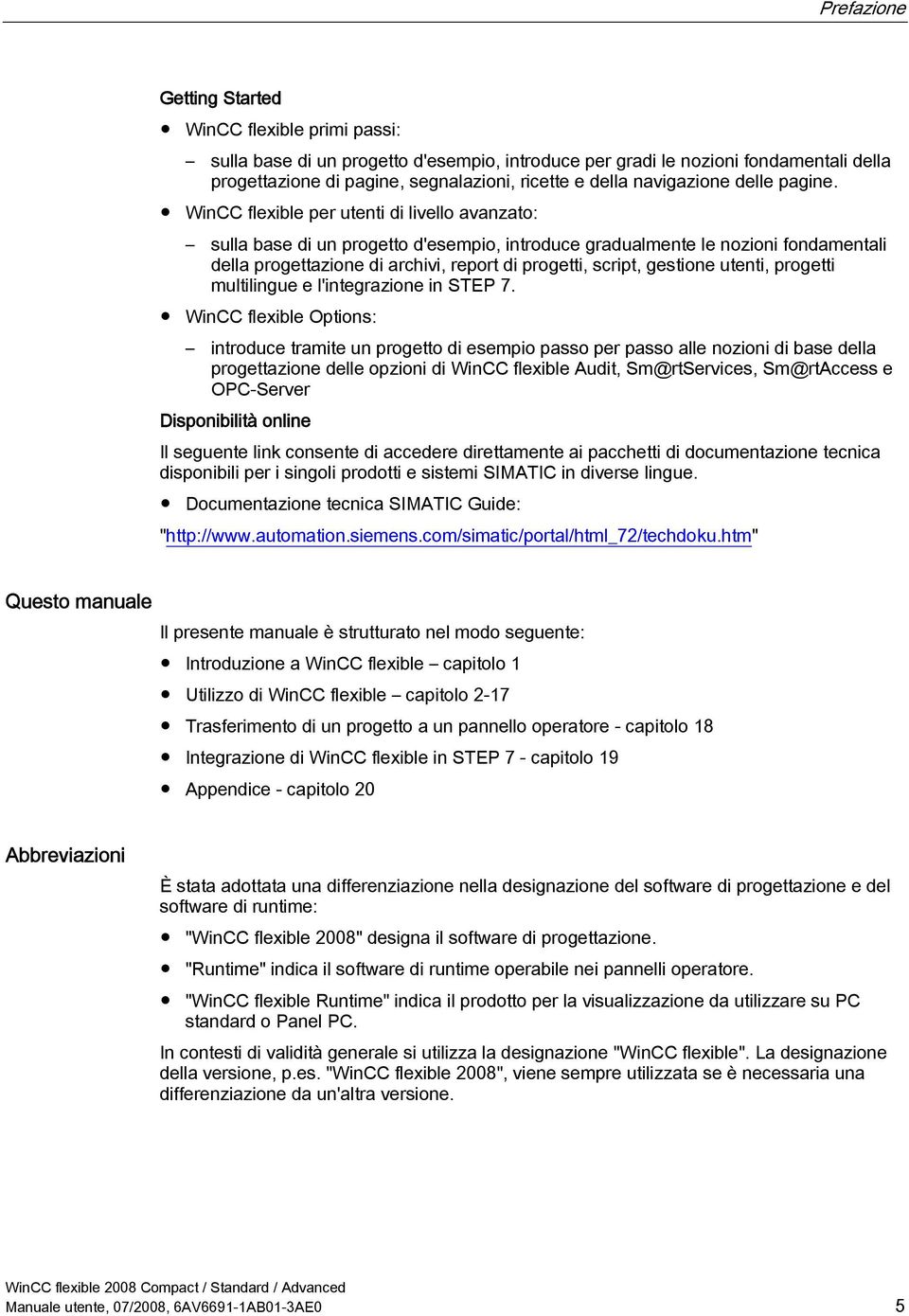 WinCC flexible per utenti di livello avanzato: sulla base di un progetto d'esempio, introduce gradualmente le nozioni fondamentali della progettazione di archivi, report di progetti, script, gestione