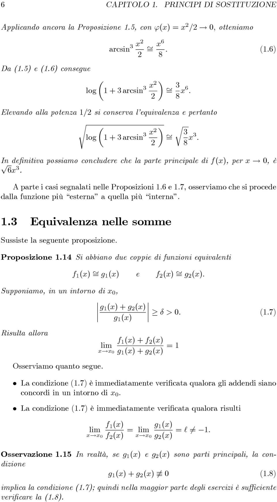 x! 0, è 6x 3. A arte i casi segnalati nelle Proosizioni 1.6 e 1.7, osserviamo che si rocede dalla funzione iù esterna a quella iù interna. 1.3 Equivalenza nelle somme Sussiste la seguente roosizione.