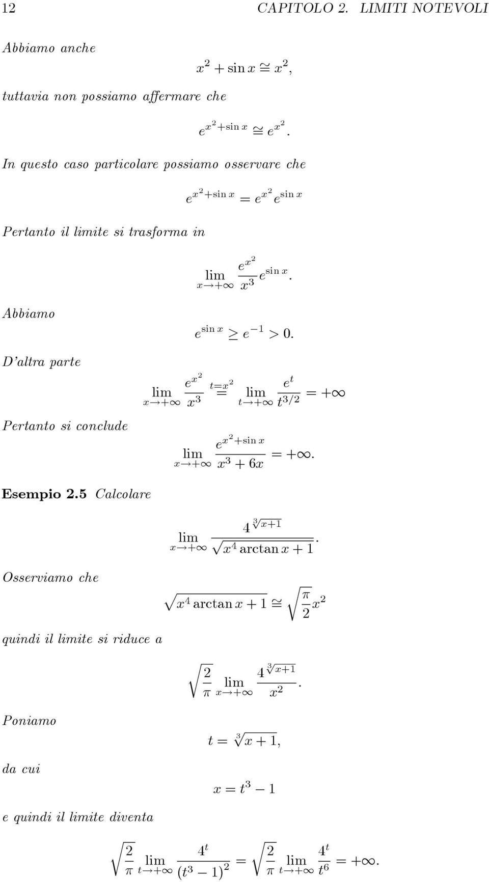 +sin x = e x2 e sin x Pertanto il ite si trasforma in e x2 x!+1 x 3 esin x : Abbiamo D altra arte Pertanto si conclude e x2 x!