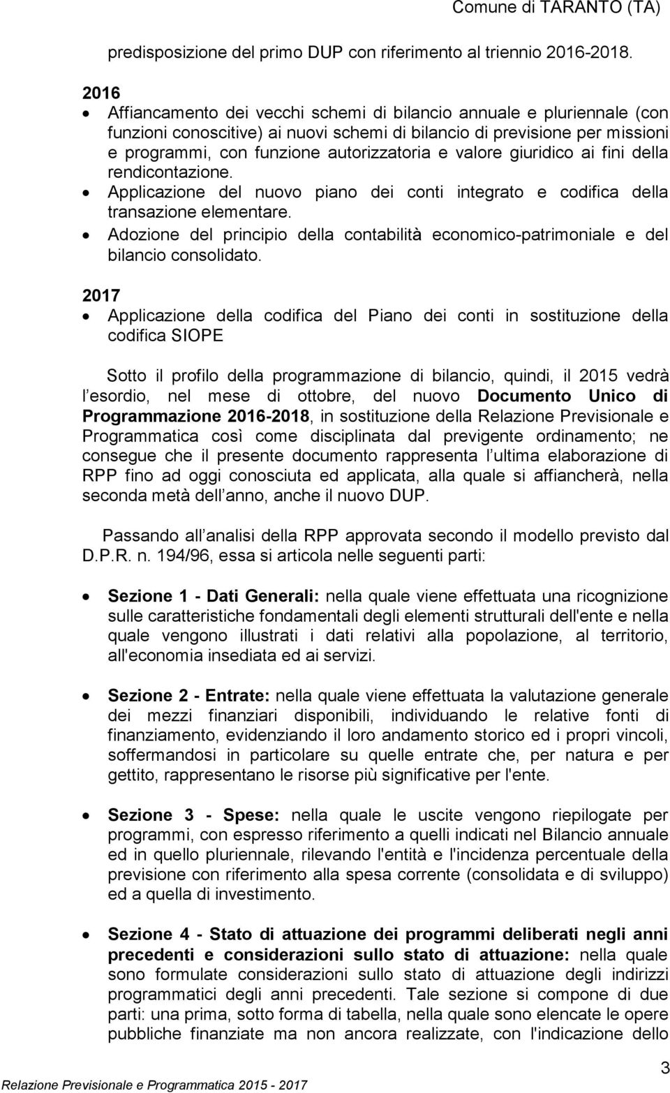 valore giuridico ai fini della rendicontazione. Applicazione del nuovo piano dei conti integrato e codifica della transazione elementare.