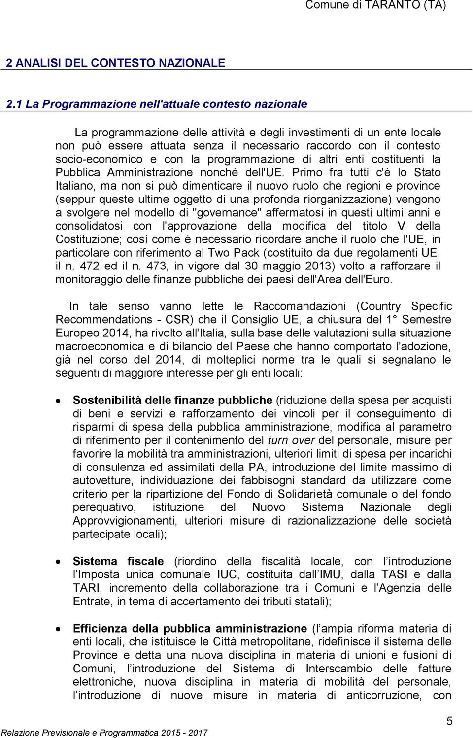 socio-economico e con la programmazione di altri enti costituenti la Pubblica Amministrazione nonché dell'ue.