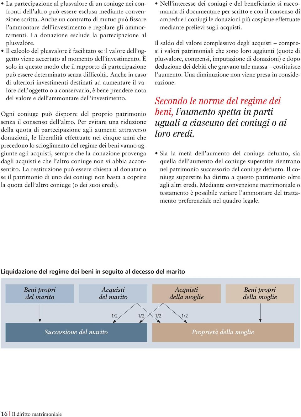 Il calcolo del plusvalore è facilitato se il valore dell oggetto viene accertato al momento dell investimento.