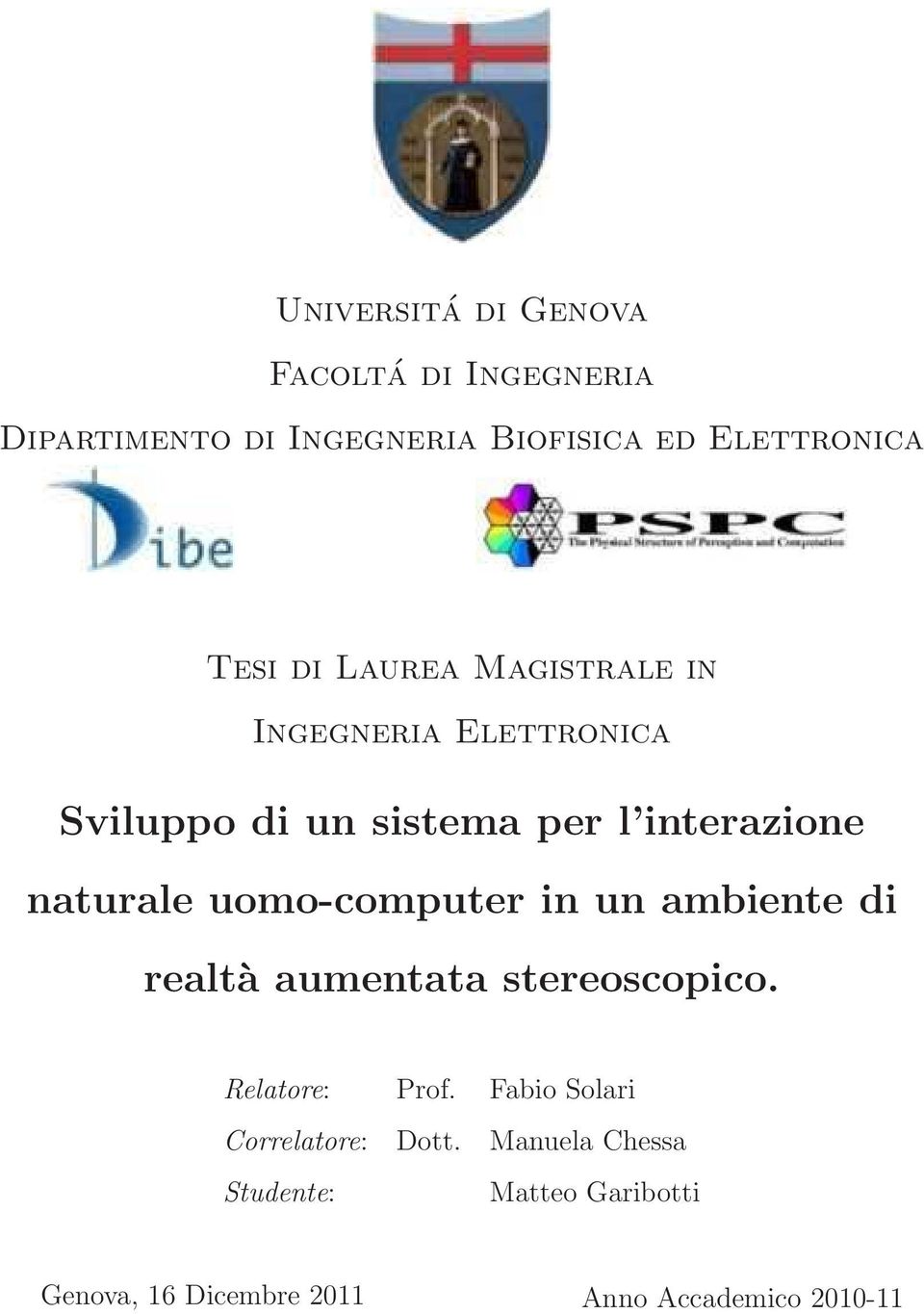 uomo-computer in un ambiente di realtà aumentata stereoscopico. Relatore: Prof.