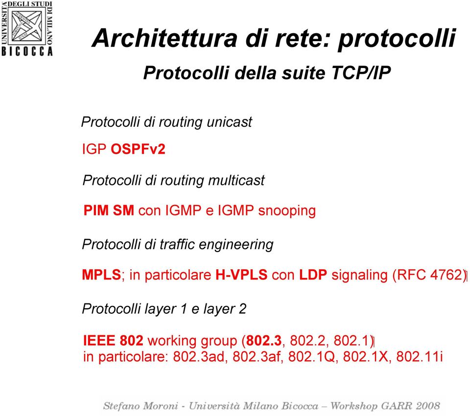 engineering ( 4762 MPLS; in particolare H-VPLS con LDP signaling (RFC Protocolli layer 1 e layer