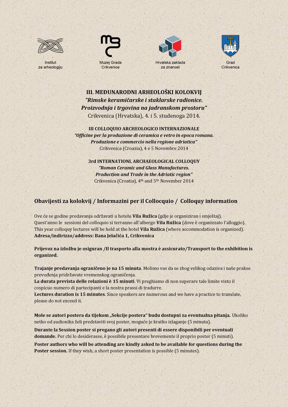 Produzione e commercio nella regione adriatica Crikvenica (Croazia), 4 e 5 Novembre 2014 3rd INTERNATIONL ARCHAEOLOGICAL COLLOQUY "Roman Ceramic and Glass Manufactures.