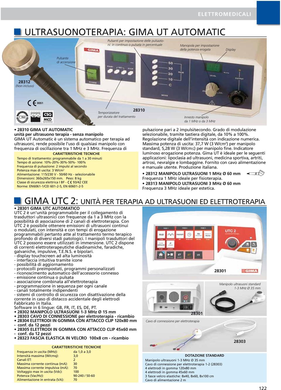 un sistema automatico per terapia ad ultrasuoni, rende possibile l uso di qualsiasi manipolo con frequenza di oscillazione tra 1 MHz e 3 MHz.