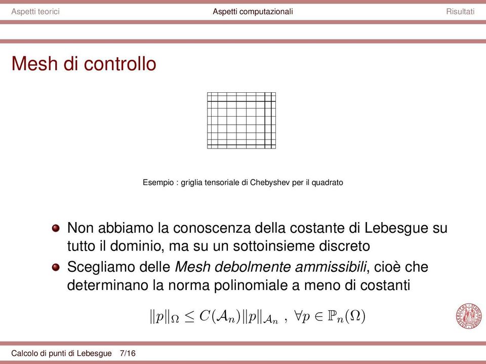 sottoinsieme discreto Scegliamo delle Mesh debolmente ammissibili, cioè che