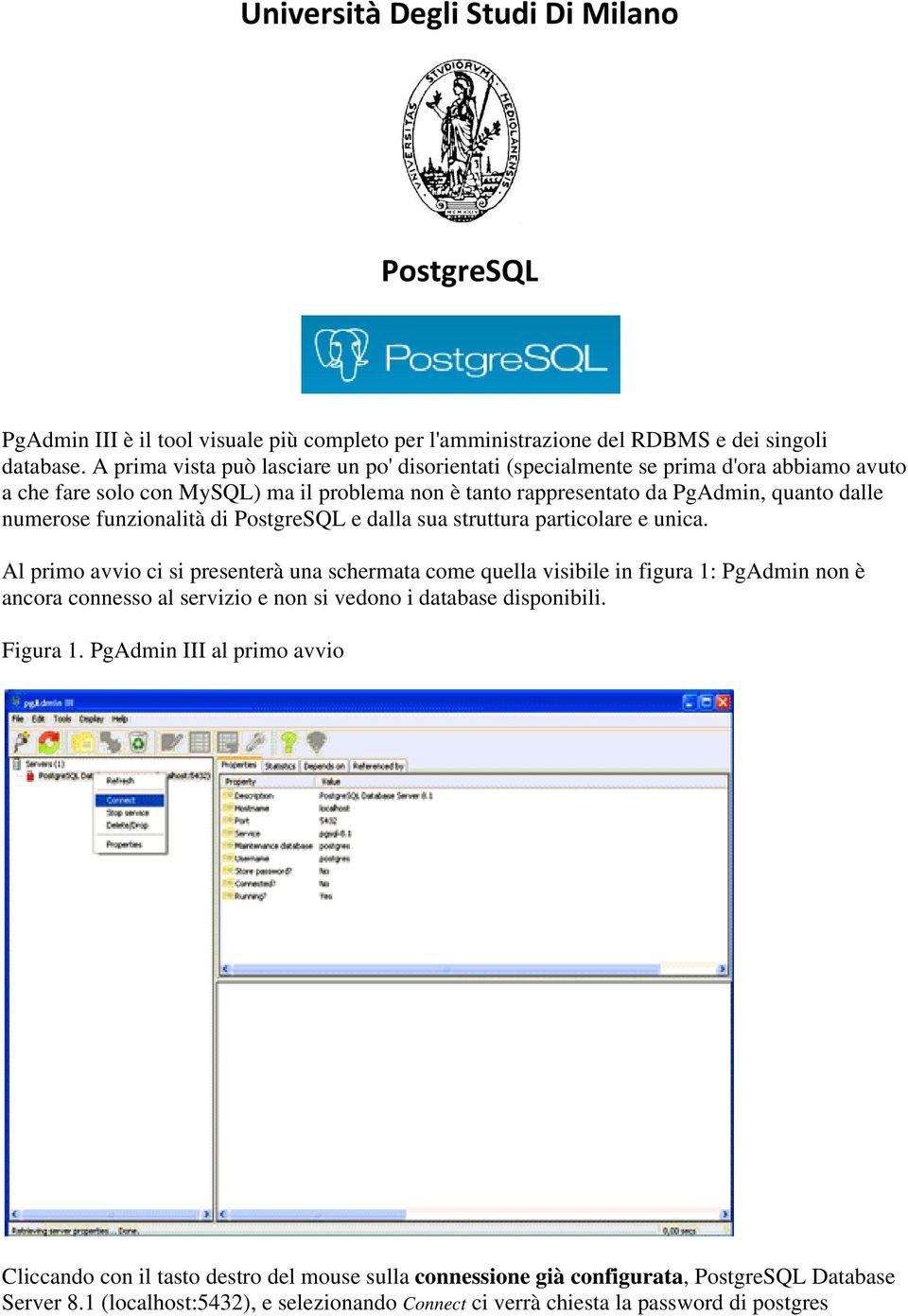 funzionalità di PostgreSQL e dalla sua struttura particolare e unica.