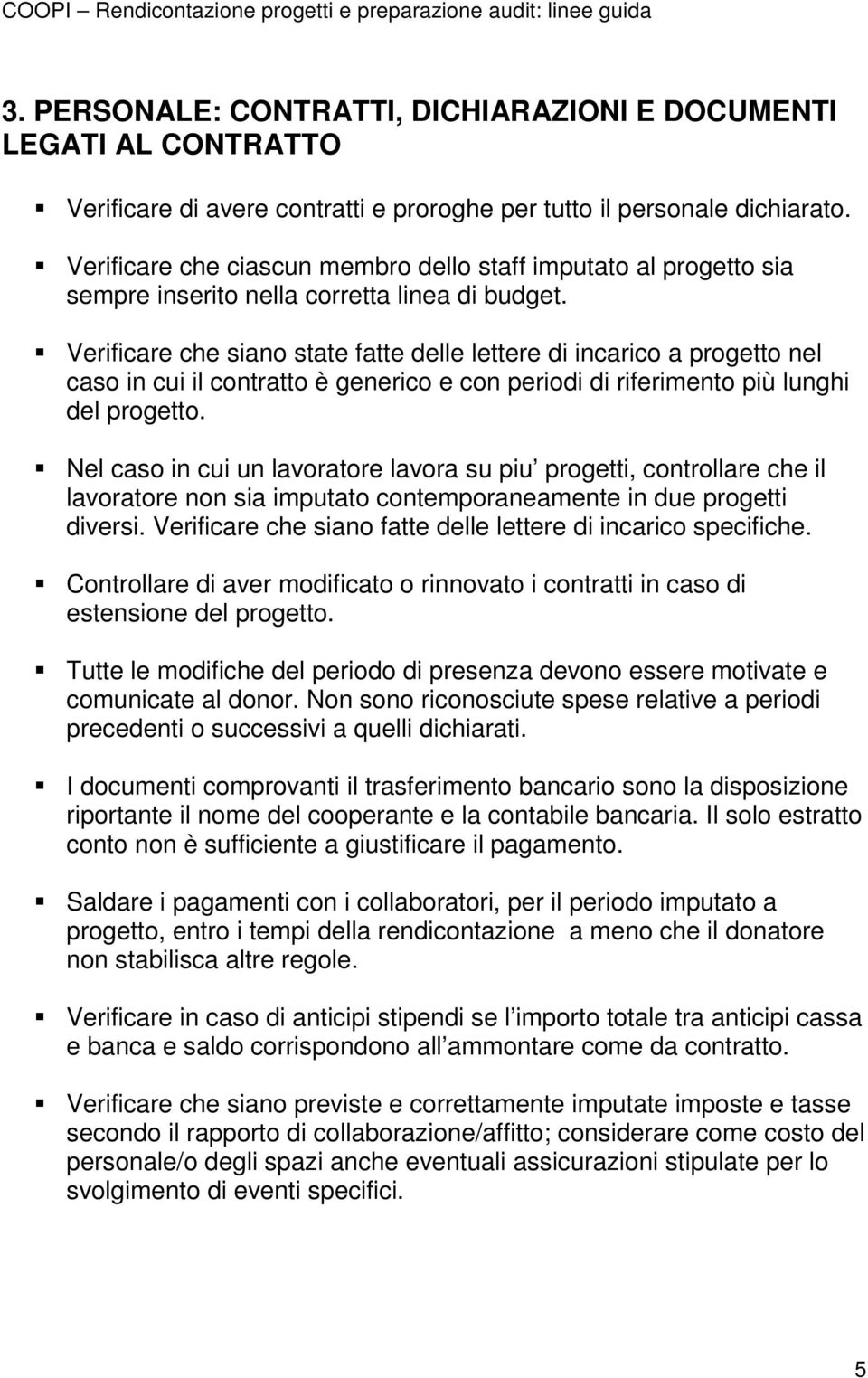 Verificare che siano state fatte delle lettere di incarico a progetto nel caso in cui il contratto è generico e con periodi di riferimento più lunghi del progetto.