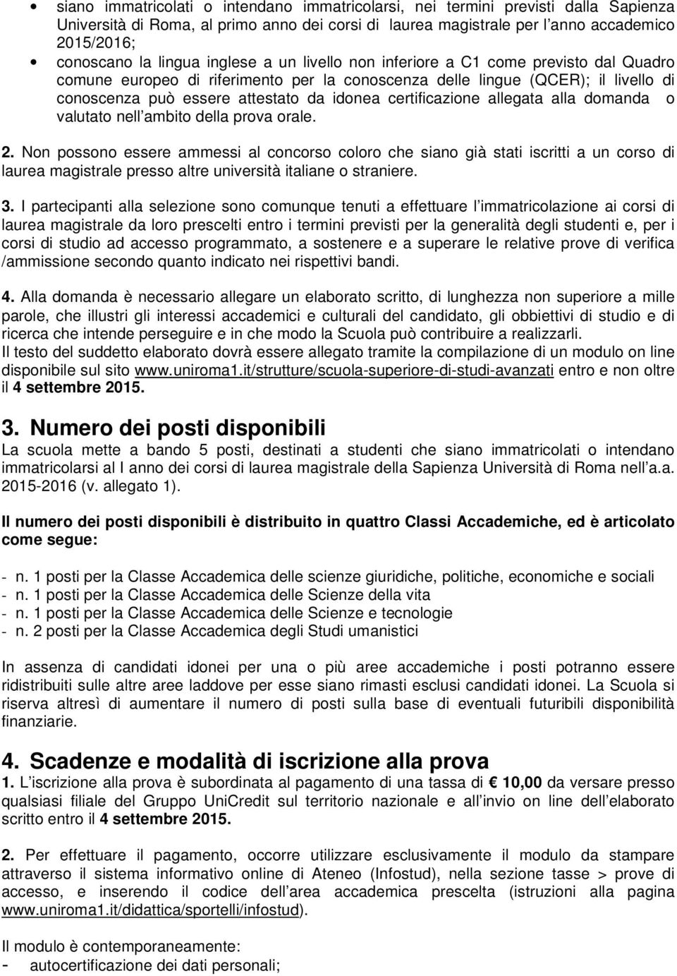 certificazione allegata alla domanda o valutato nell ambito della prova orale. 2.