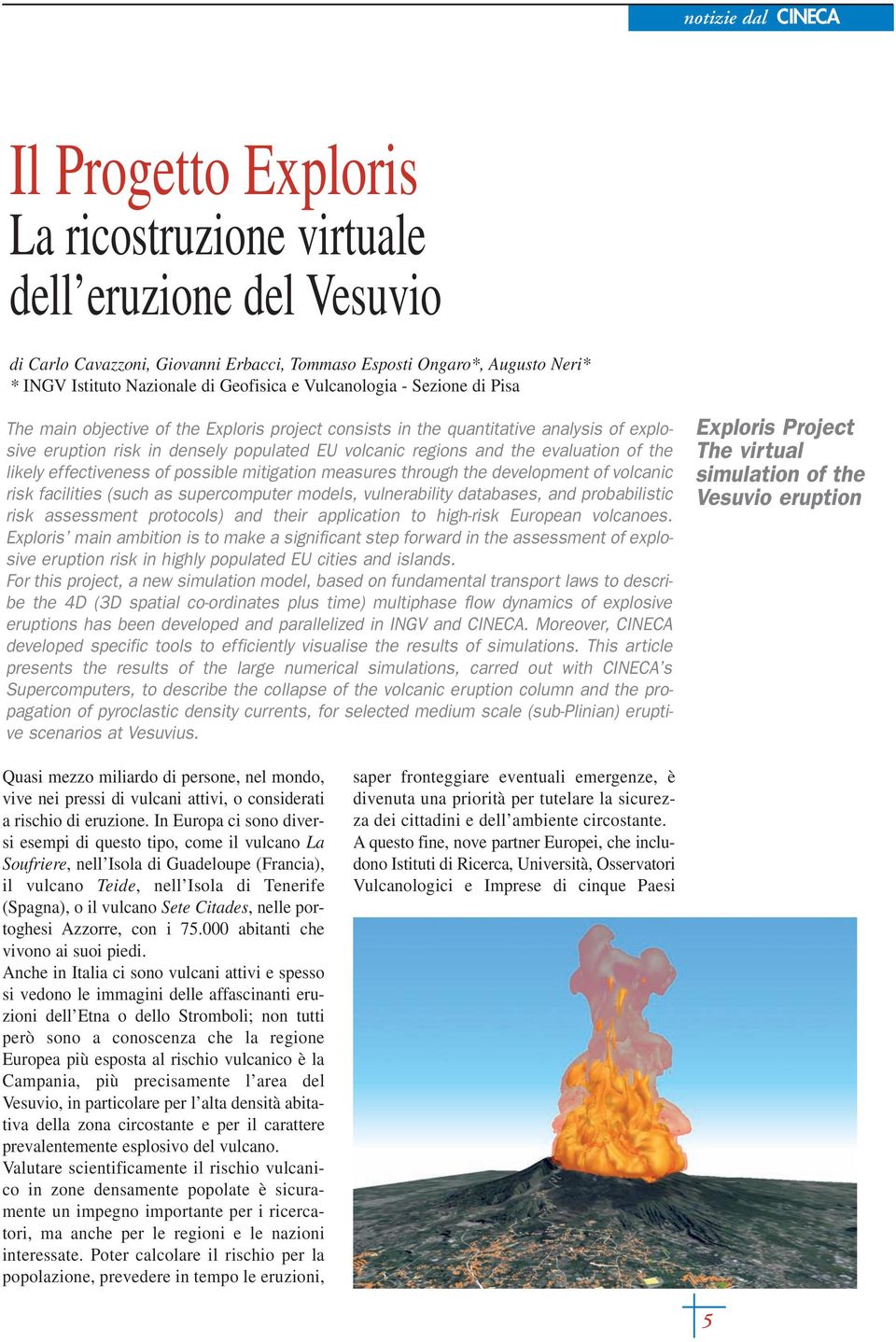 of the likely effectiveness of possible mitigation measures through the development of volcanic risk facilities (such as supercomputer models, vulnerability databases, and probabilistic risk