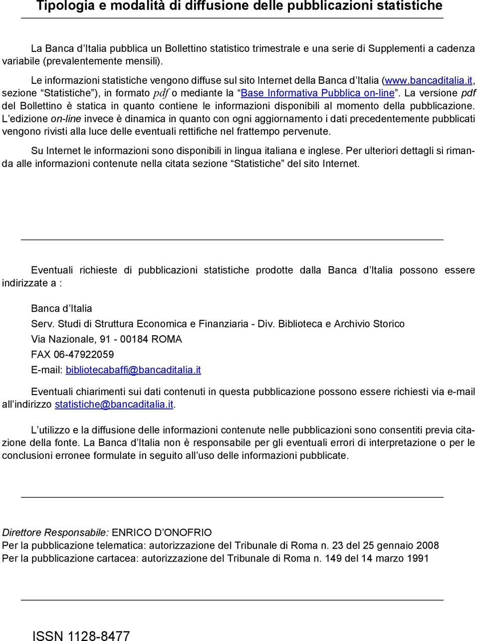 it, sezione Statistiche ), in formato pdf o mediante la Base Informativa Pubblica on-line.