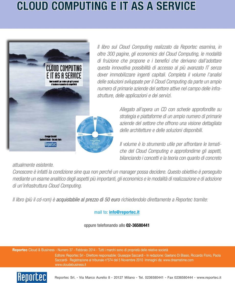 Completa il volume l analisi delle soluzioni sviluppate per il Cloud Computing da parte un ampio numero di primarie aziende del settore attive nel campo delle infrastrutture, delle applicazioni e dei