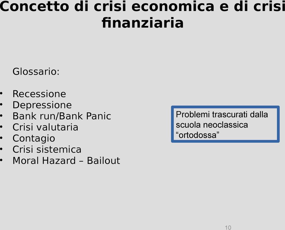 Crisi valutaria Contagio Crisi sistemica Moral Hazard