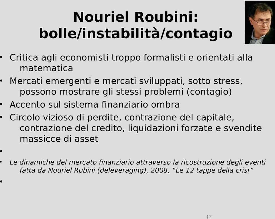 vizioso di perdite, contrazione del capitale, contrazione del credito, liquidazioni forzate e svendite massicce di asset Le dinamiche