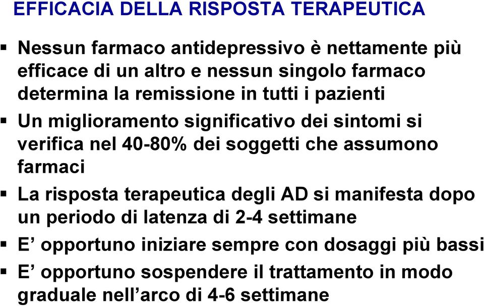 soggetti che assumono farmaci La risposta terapeutica degli AD si manifesta dopo un periodo di latenza di 2-4 settimane E