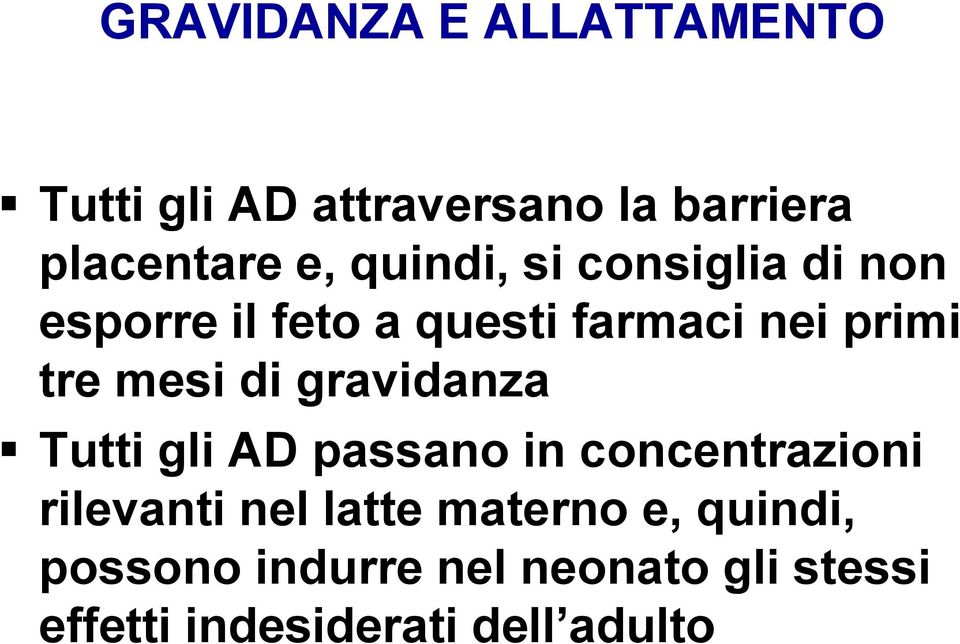 di gravidanza Tutti gli AD passano in concentrazioni rilevanti nel latte materno