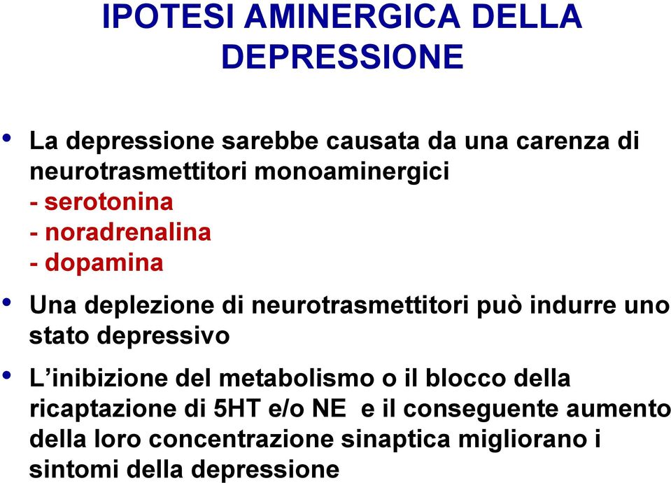 neurotrasmettitori può indurre uno stato depressivo L inibizione del metabolismo o il blocco della