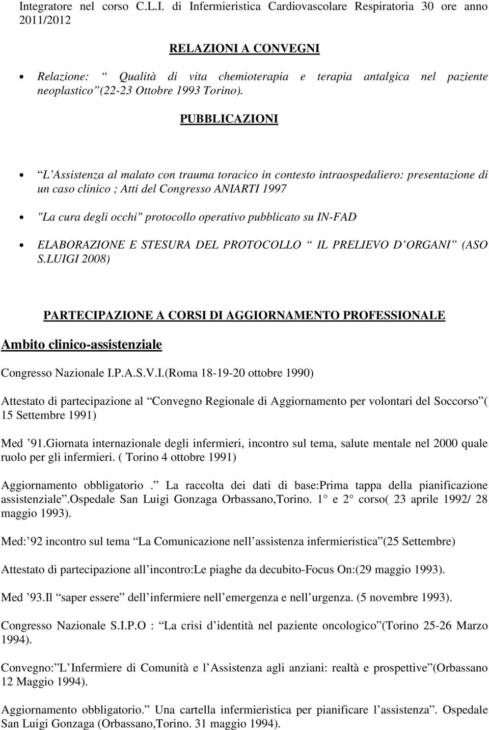 pubblicato su IN-FAD ELABORAZIONE E STESURA DEL PROTOCOLLO IL PRELIEVO D ORGANI (ASO S.