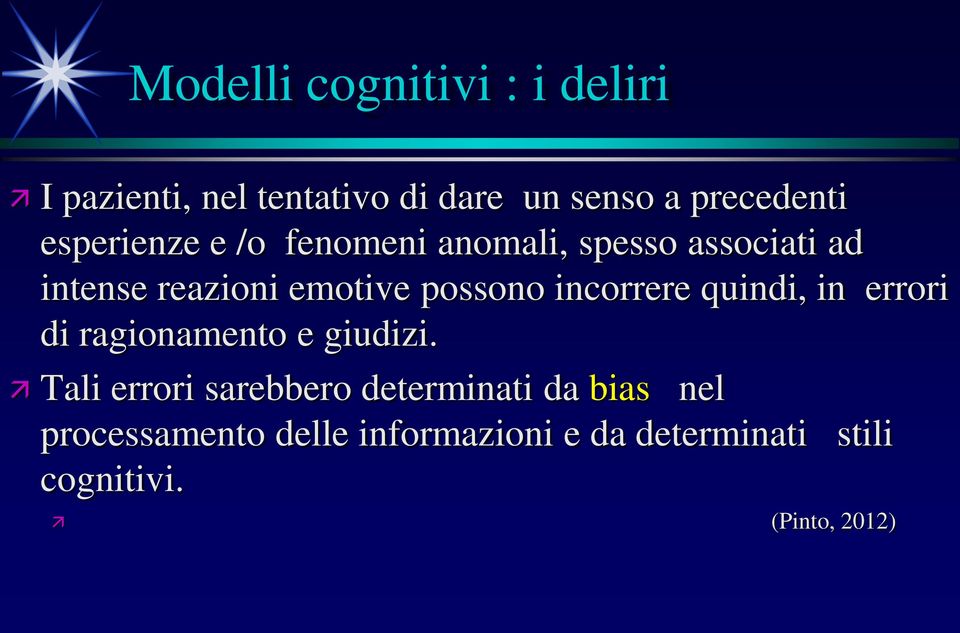 incorrere quindi, in errori di ragionamento e giudizi.