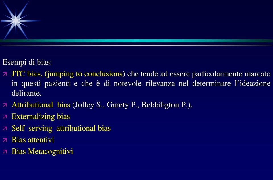 determinare l ideazione delirante. Attributional bias (Jolley S., Garety P.