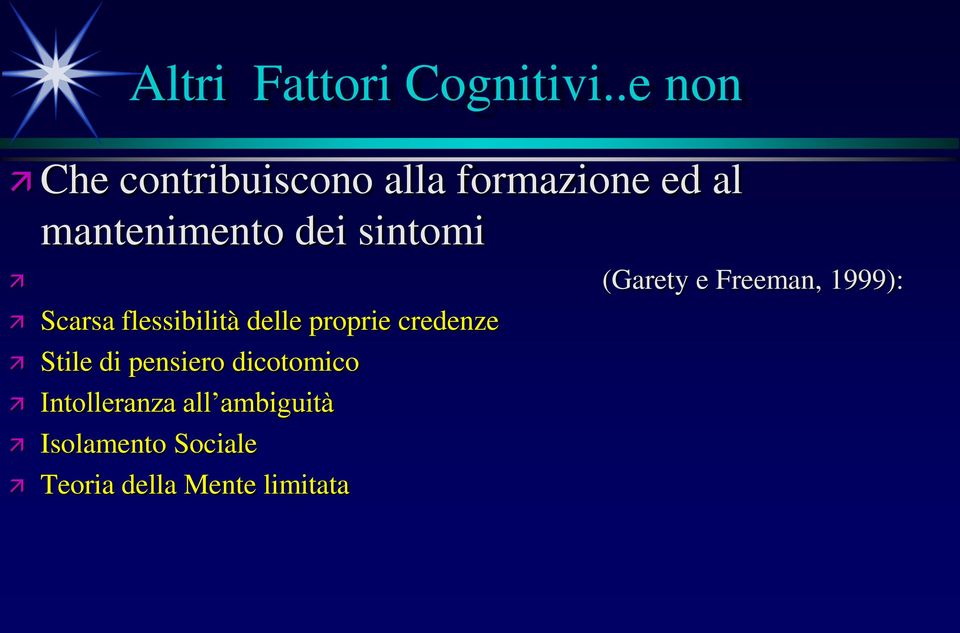 sintomi (Garety e Freeman, 1999): Scarsa flessibilità delle