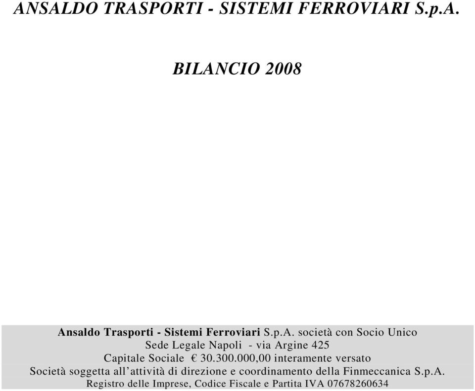 000,00 interamente versato Società soggetta all attività di direzione e coordinamento della