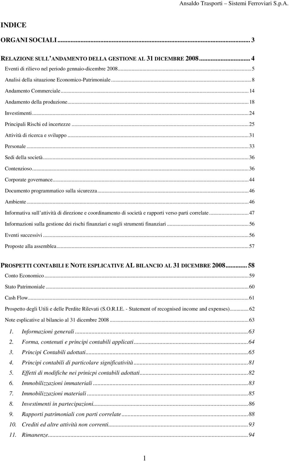 ..36 Contenzioso...36 Corporate governance...44 Documento programmatico sulla sicurezza...46 Ambiente.