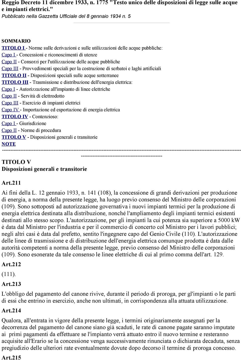 Capo III - Provvedimenti speciali per la costruzione di serbatoi e laghi artificiali TITOLO II - Disposizioni speciali sulle acque sotterranee TITOLO III - Trasmissione e distribuzione dell'energia