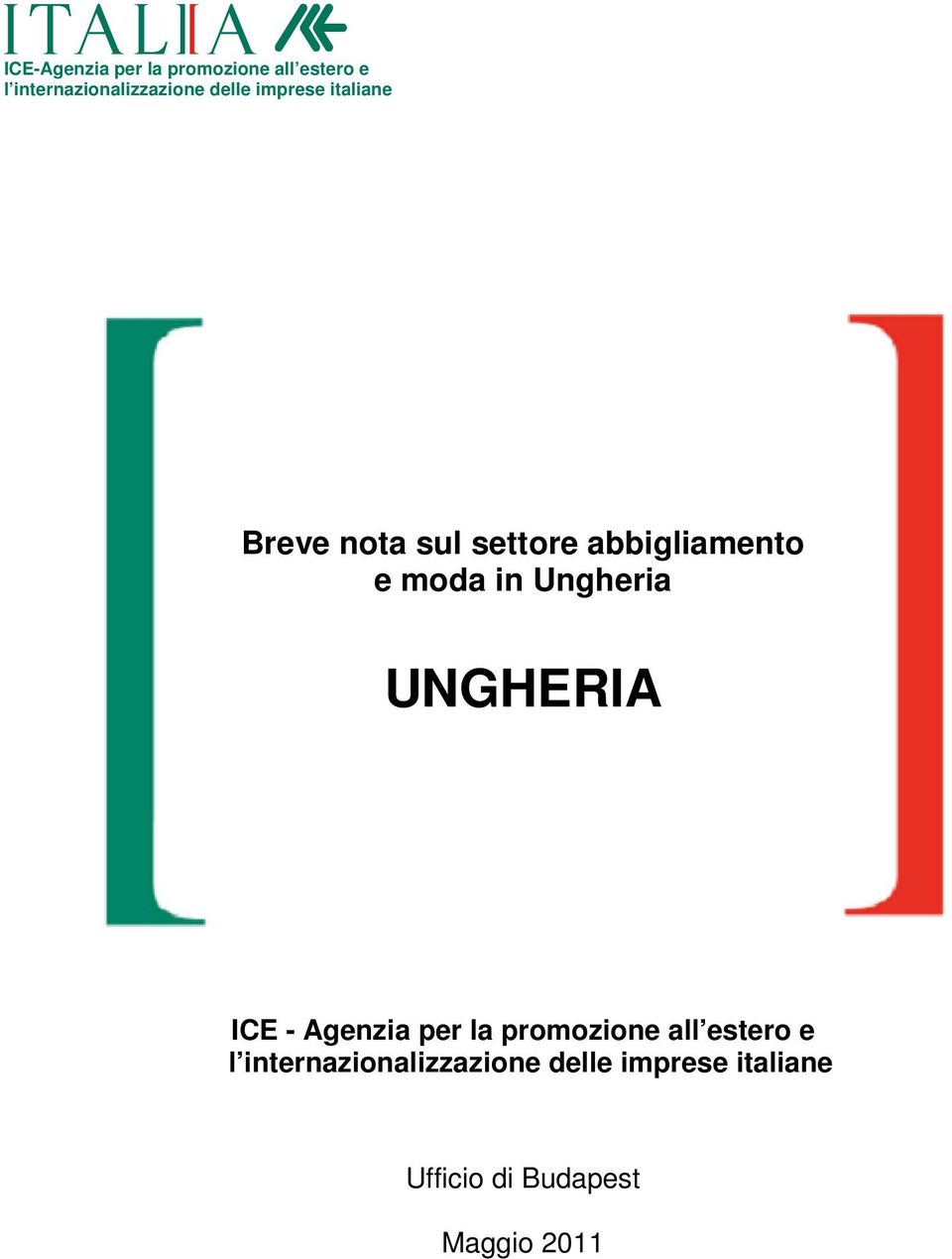 Ungheria UNGHERIA ICE - Agenzia per la promozione all estero e l