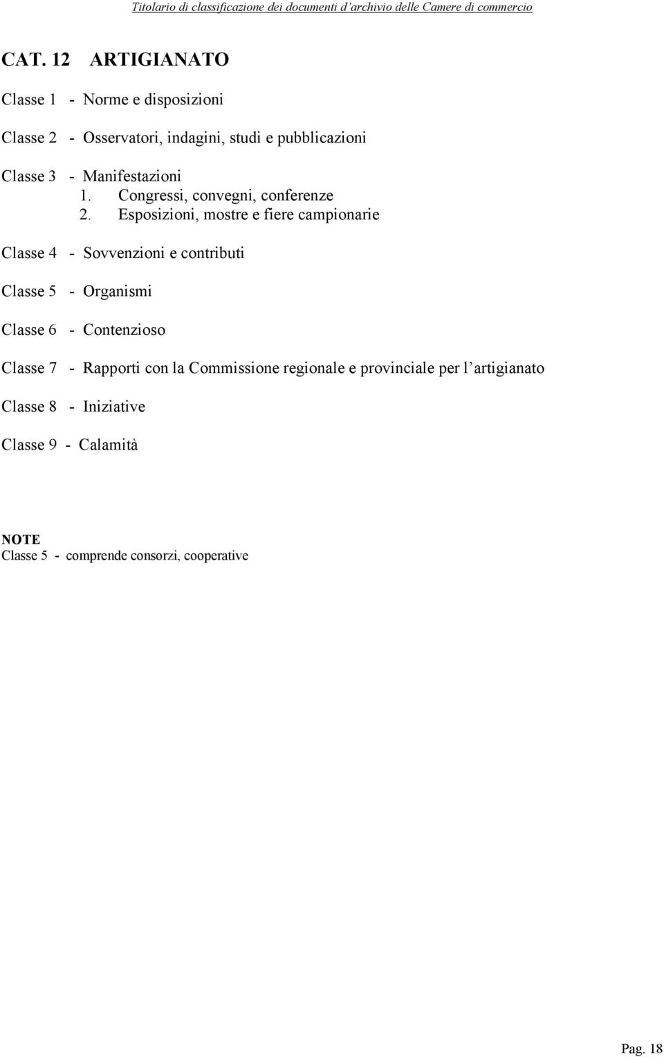 Organismi Classe 6 - Contenzioso Classe 7 - Rapporti con la Commissione regionale e