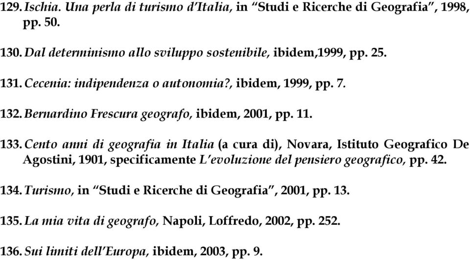 Bernardino Frescura geografo, ibidem, 2001, pp. 11. 133.