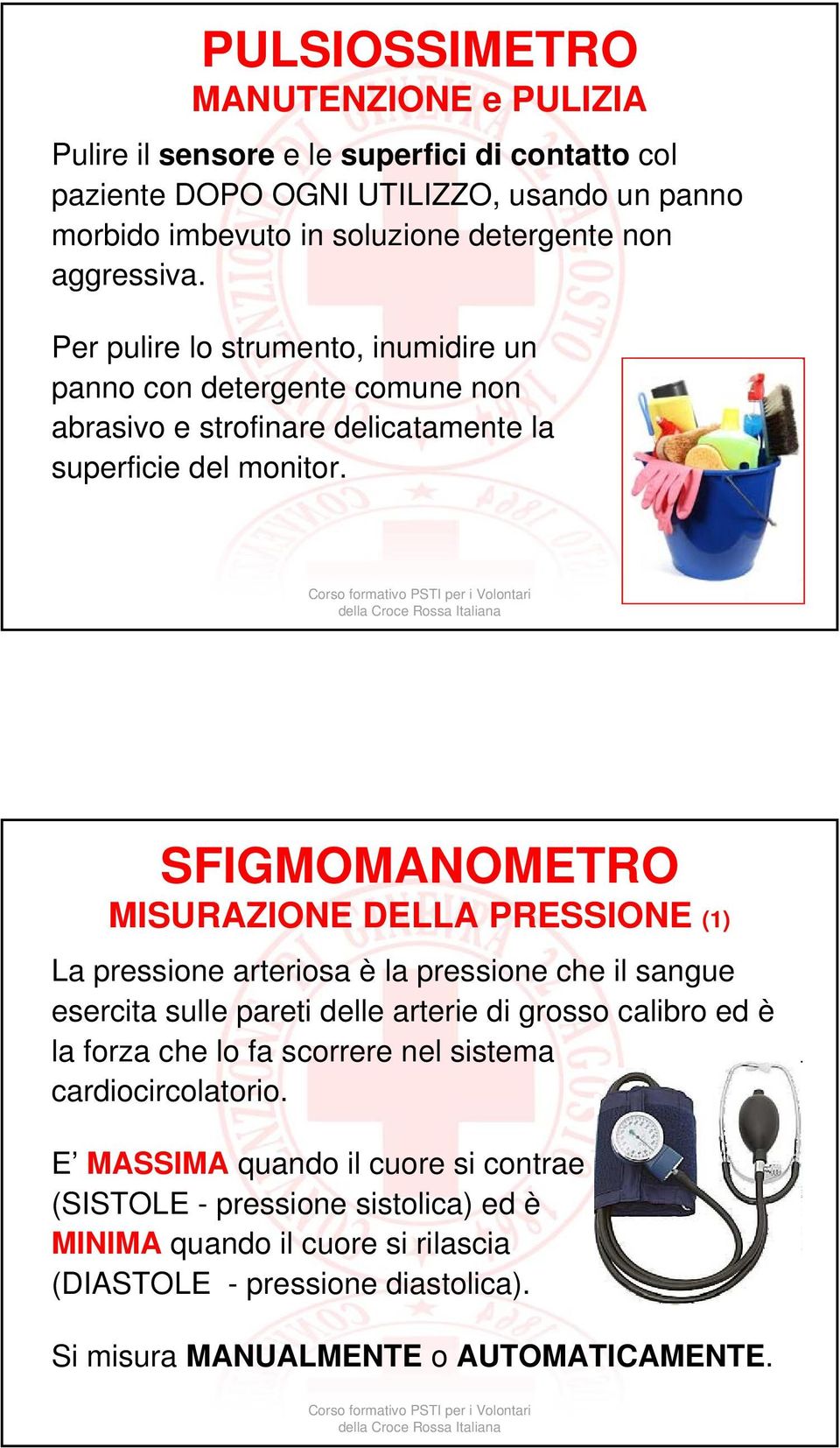 SFIGMOMANOMETRO MISURAZIONE DELLA PRESSIONE (1) La pressione arteriosa è la pressione che il sangue esercita sulle pareti delle arterie di grosso calibro ed è la forza che lo fa