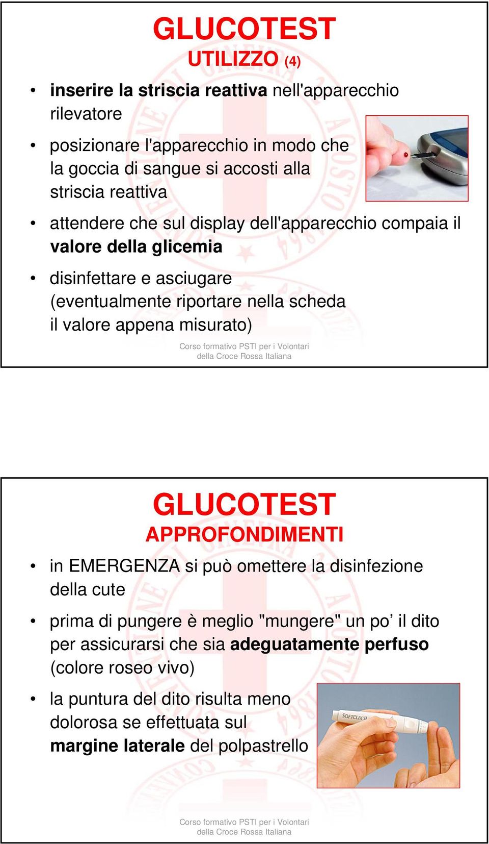 il valore appena misurato) GLUCOTEST APPROFONDIMENTI in EMERGENZA si può omettere la disinfezione della cute prima di pungere è meglio "mungere" un po il