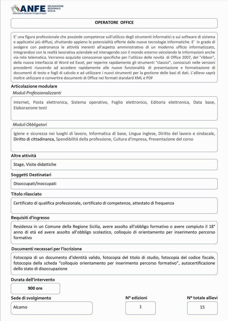 E in grado di svolgere con padronanza le attività inerenti all'aspetto amministrativo di un moderno ufficio informatizzato, integrandosi con la realtà lavorativa aziendale ed interagendo con il mondo