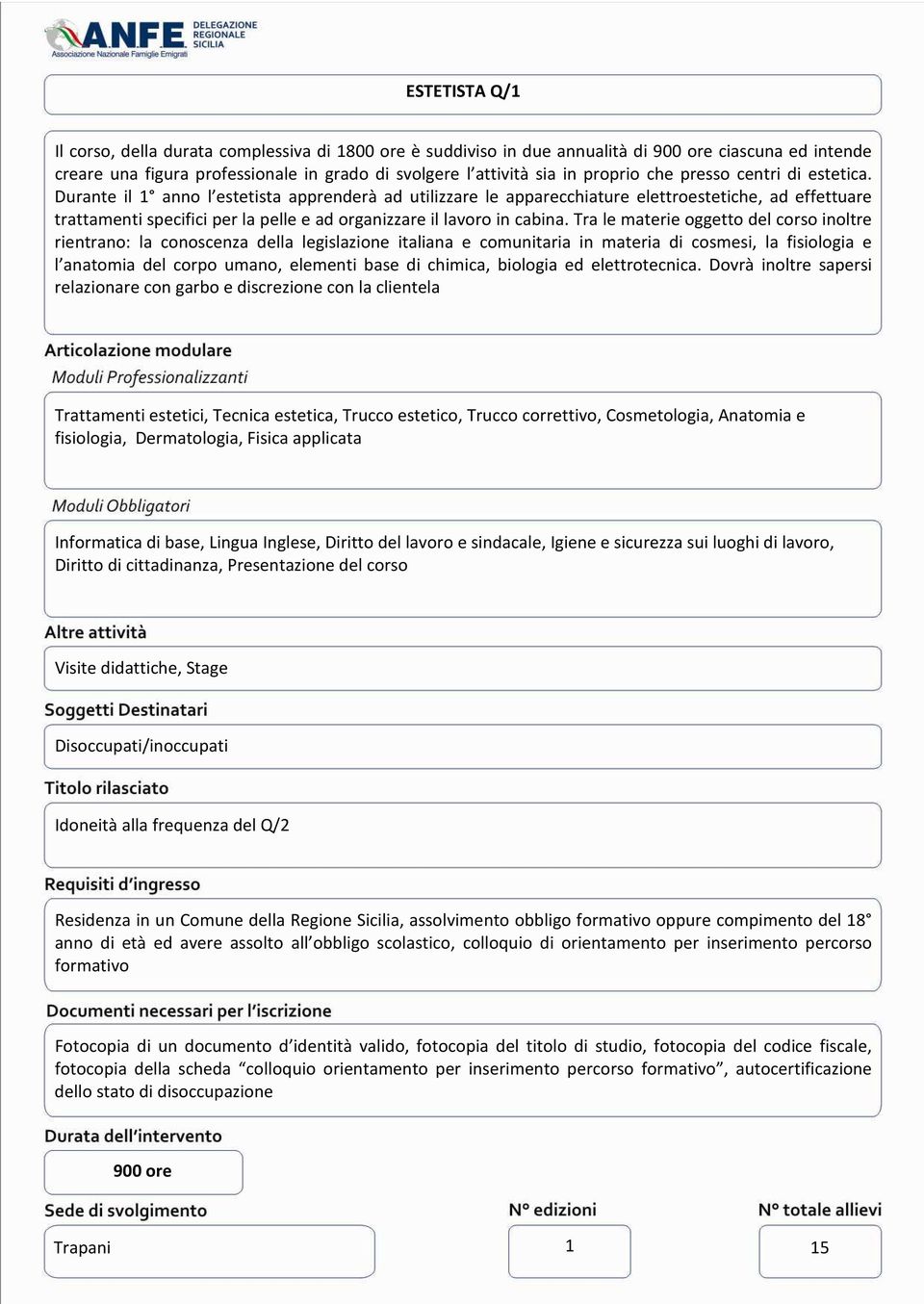 Durante il 1 anno l estetista apprenderà ad utilizzare le apparecchiature elettroestetiche, ad effettuare trattamenti specifici per la pelle e ad organizzare il lavoro in cabina.