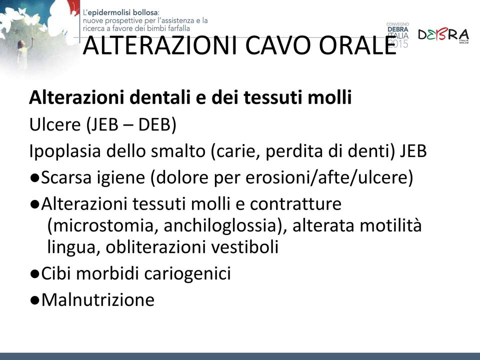 erosioni/afte/ulcere) Alterazioni tessuti molli e contratture (microstomia,