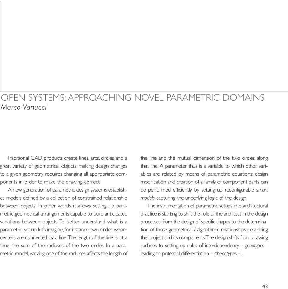 A new generation of parametric design systems establishes models defined by a collection of constrained relationship between objects.