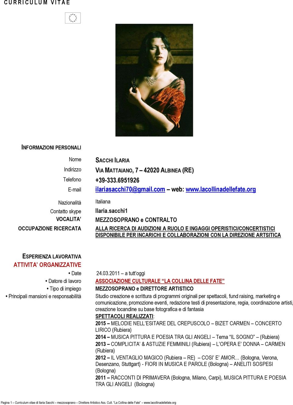 sacchi1 MEZZOSOPRANO e CONTRALTO ALLA RICERCA DI AUDIZIONI A RUOLO E INGAGGI OPERISTICI/CONCERTISTICI DISPONIBILE PER INCARICHI E COLLABORAZIONI CON LA DIREZIONE ARTSITICA ESPERIENZA LAVORATIVA