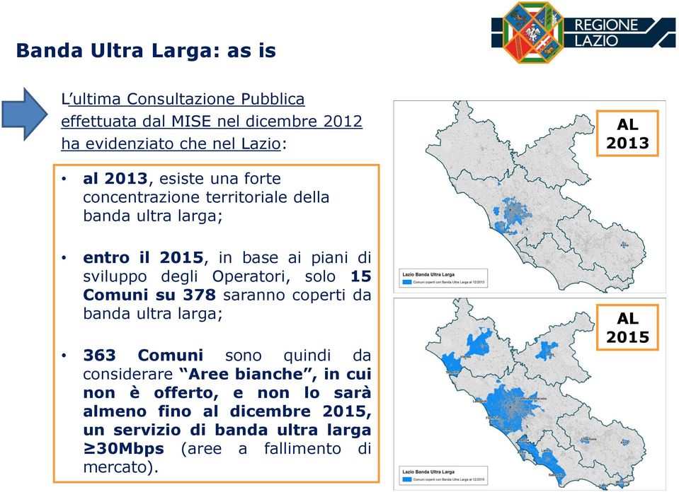 Operatori, solo 15 Comuni su 378 saranno coperti da banda ultra larga; 363 Comuni sono quindi da considerare Aree bianche, in cui