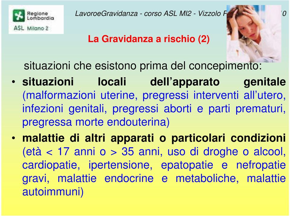 pregressa morte endouterina) malattie di altri apparati o particolari condizioni (età < 17 anni o > 35 anni, uso di