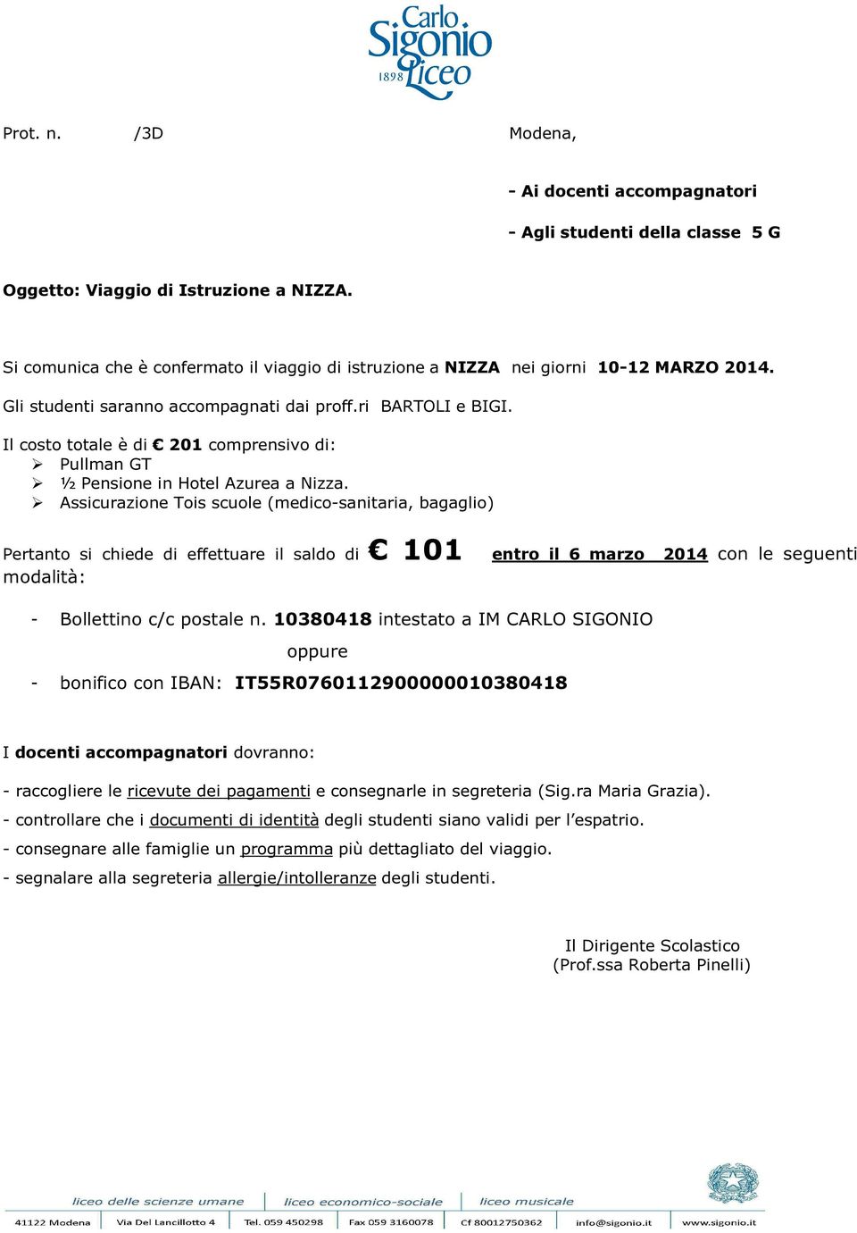 ri BARTOLI e BIGI. Il costo totale è di 201 comprensivo di: ½ Pensione in Hotel Azurea a Nizza.