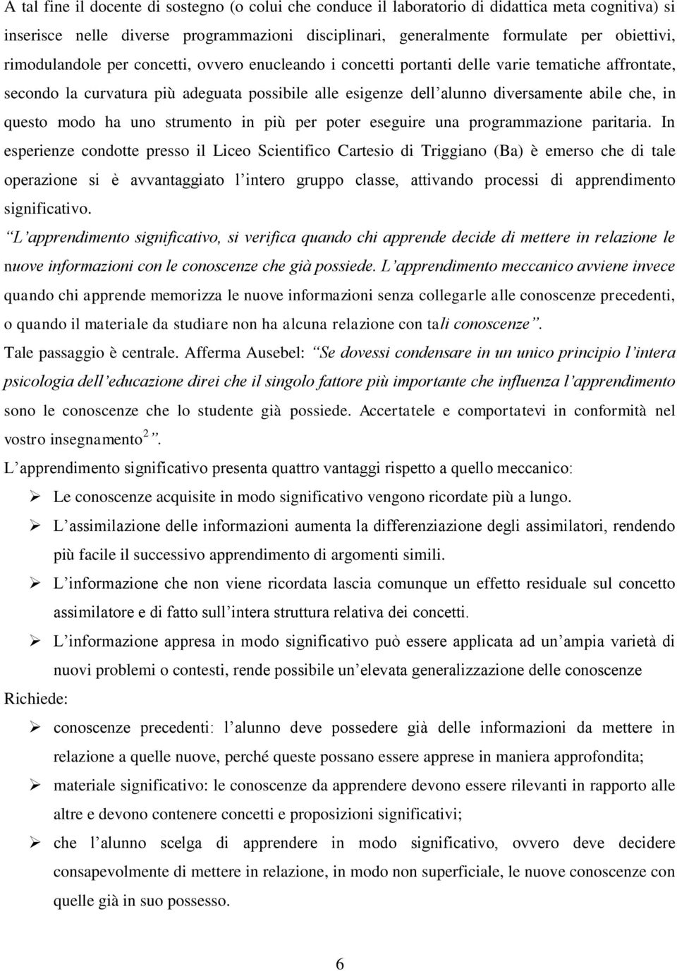 questo modo ha uno strumento in più per poter eseguire una programmazione paritaria.