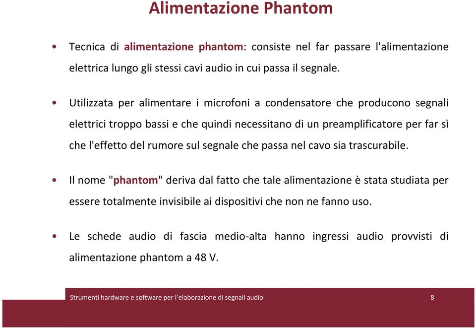 del rumore sul segnale che passa nel cavo sia trascurabile.