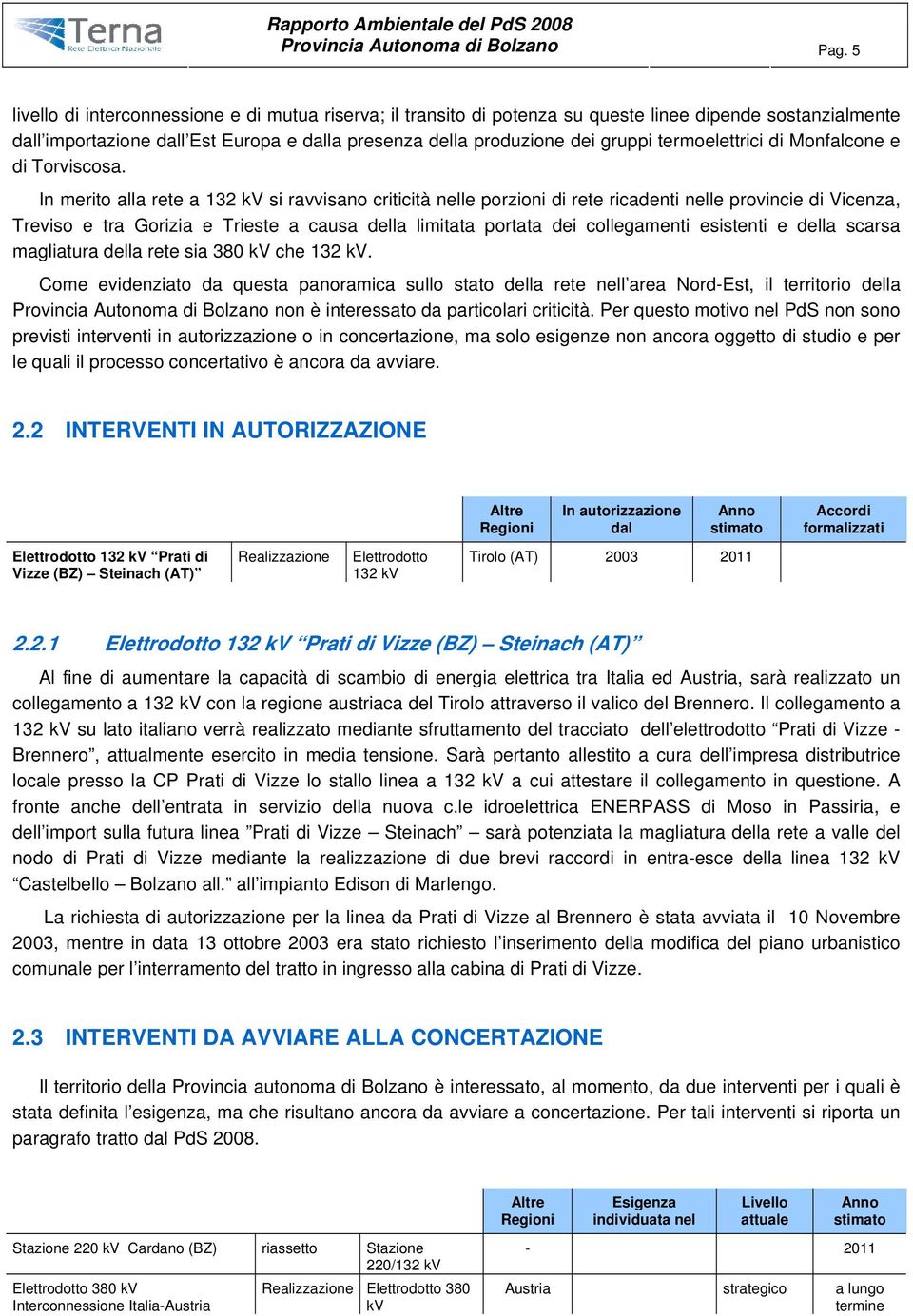 termoelettrici di Monfalcone e di Torviscosa.